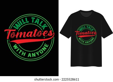 Will Talk Tomatoes With Anyone. T-shirt Design.