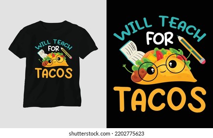 Will teach for Tacos - Teacher's Day Special T-shirt Design vector. Best use for T-Shirt, mag, sticker, wall mat, etc.