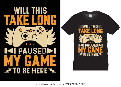 will this take long i paused my game to be here video game t shirt 