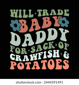 Will Trade Baby Daddy For Sack of Crawfish And Potatoes