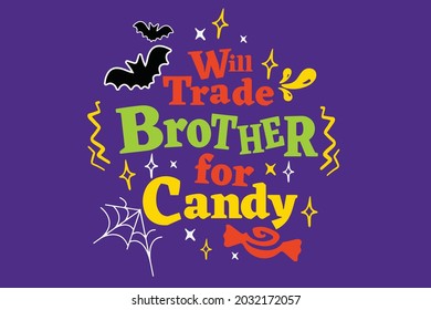 Will trade brother for candy background inspirational positive quotes, Funny saying with sweets for Halloween. Good for T shirt print, poster, textile print. gift for Halloween.