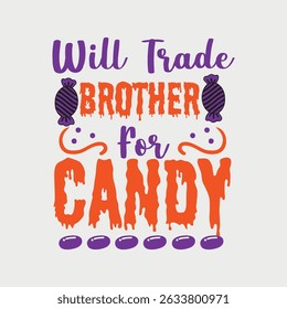 Will Trade Brother for Candy Vector Art Design, Funny Sibling Candy Exchange Vector Design, Kids Halloween Candy Trade Vector Graphic, Sweet Treat Sibling Swap Vector Design