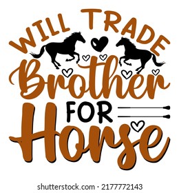 Will trade brother for Horse t shirt and mug design vector illustration
