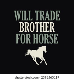 ¿Comerciará Hermano Por Caballo, Diseño De Tipografía De Caballo Para Camiseta Y Otros Mercancías, Silhouette De Caballo Vector?