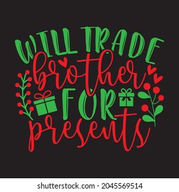 Will Trade Brother For Presents - Christmas T-shirt Design, Vector Files. svg