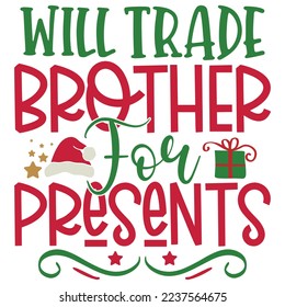 Will Trade Brother For Presents - Happy Christmas, Happy New Year, Retro Merry Christmas, Happy Holidays Retro T-shirt And SVG Design, Can You 