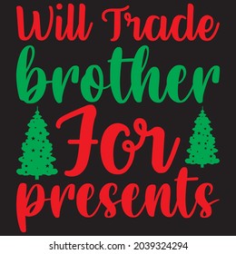 Will trade Brother for presents, T-shirt design and vector file
