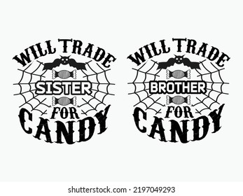 Will trade brother sister for candy - Happy halloween day typography quotes design and vector graphic.