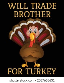 WILL TRADE BROTHER FOR TURKEY T-Shirt Design
