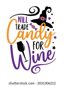 Will trade candy for wine - funny saying for halloween with wine glass and wtich's hat. Good for T shirt print, poster, card, label, and other gifts design.