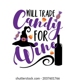 Will trade candy for wine- funny saying for Halloween, with wine bottle and candies. Good for T shirt print, poster, card, label, and other decoration.