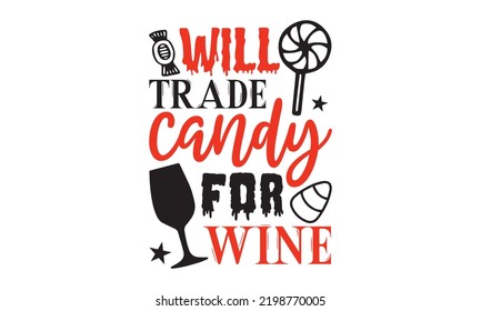 Will trade candy for wine - Halloween T shirt Design, Modern calligraphy, Cut Files for Cricut Svg, Illustration for prints on bags, posters