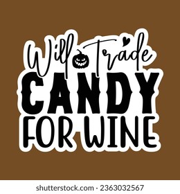Will Trade Candy for Wine, Halloween Sticker SVG Design