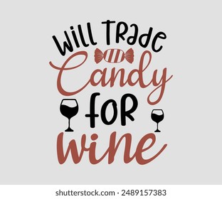 Will Trade Candy For Wine, Halloween design , Retro Halloween, happy Halloween vector, pumpkin, witch, spooky, ghost, funny Halloween t-shirt quotes