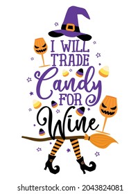 I will trade candy for Wine - Phrase for Halloween Cheers. Hand drawn lettering for Halloween greeting card, invitation. Good for t-shirt, mug, gift, printing. Holiday quotes. Pumpkin patch.