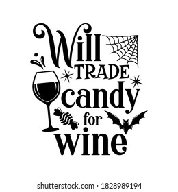 Will trade candy for wine slogan inscription  Vector Halloween quote  Illustration for prints t  shirts   bags  posters  cards  31 October vector design  Isolated white background 