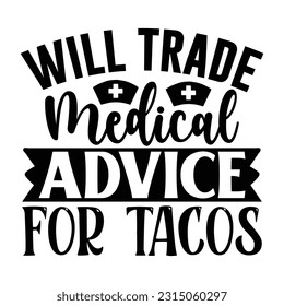 Will Trade Medical Advice For Tacos Svg
