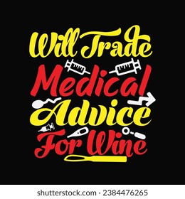 Will Trade Medical Advice for Wine 1 t-shirt design. Here You Can find and Buy t-Shirt Design. Digital Files for yourself, friends and family, or anyone who supports your Special Day and Occasions. svg