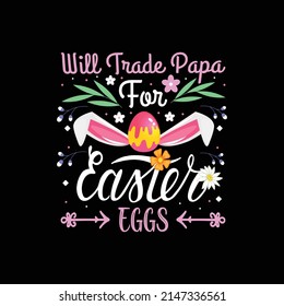 Will Trade Papa For Easter Eggs, Easter T Shirt Vector ,T Shirt Design Vector