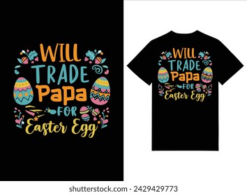 Will trade papa for Easter eggs. Easter day t-shirt design , Typography Lettering t-shirt