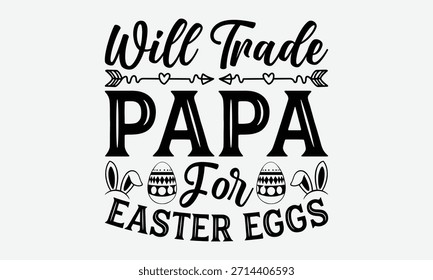Will Trade Papa Para Ovos De Páscoa - Projeto De T-Shirt De Tipografia Do Dia De Páscoa, Nunca É Tarde Demais Para Começar Algo Novo, Citação Motivacional Boas Cotas, Para Pôster, Capuz, Parede, Banner E Flyer.