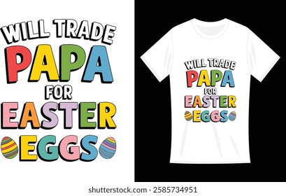 Will Trade Papa for Easter Egg—Easter Sunday T-Shirt