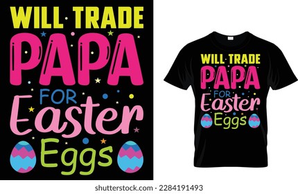 Will trade papa for easter... t shirt design template