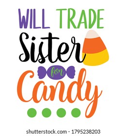 Will Trade Sister for Candy Halloween 