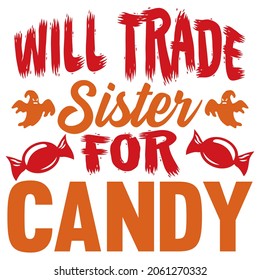 Will trade sister for candy t shirt design, vector file.