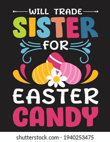 Will Trade Sister for Easter Candy T-Shirt Design