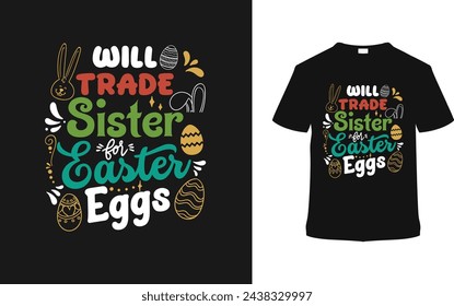 Will Trade Sister For Easter Eggs Typography T-shirt, vector illustration, graphic template, print on demand, vintage, eps 10, textile, retro style,  element, apparel, easter day t shirt design, tee