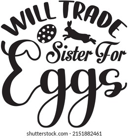 Will Trade Sister For Eggs t-shirt design ,vector file.