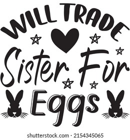 Will Trade Sister For Eggs t-shirt design ,vector file.