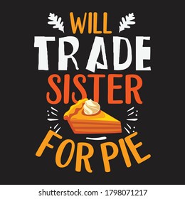 Will trade sister for pie vector design.