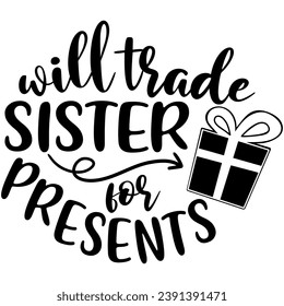 will trade sister for presents black graphic design quote phrase and cut file