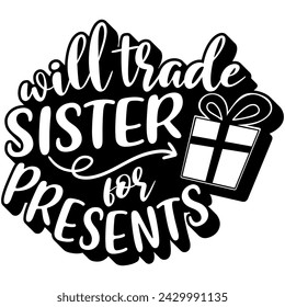 will trade sister for presents black vector graphic design and cut file