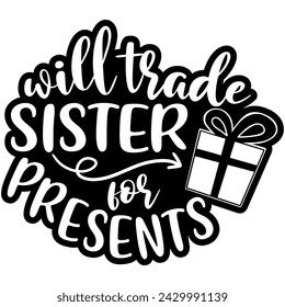 will trade sister for presents black vector graphic design and cut file