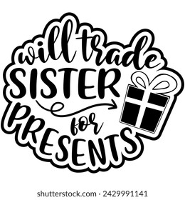 will trade sister for presents black vector graphic design and cut file