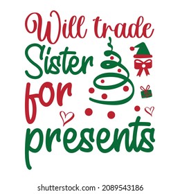 Will trade sister for presents, Christmas tree, Christmas sister, heart shirt, Christmas tree brush stock 