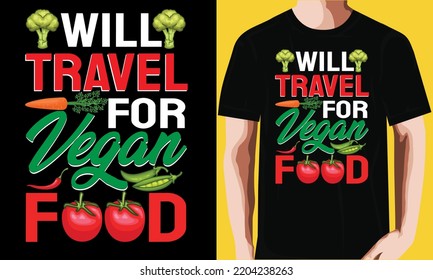 Will travel for vegan food T-shirt Design.