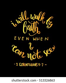 i will walk by faith even when i can not see.Bible Verse. Hand Lettered Quote. Modern Calligraphy. Christian Poster