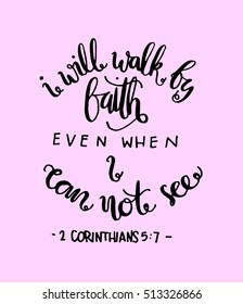 i will walk by faith even when i can not see.Bible Verse. Hand Lettered Quote. Modern Calligraphy. Christian Poster