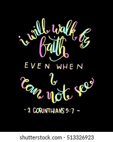 i will walk by faith even when i can not see.Bible Verse. Hand Lettered Quote. Modern Calligraphy. Christian Poster