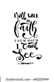 I Will Walk By Faith. Hand Lettering. Modern Calligraphy. Handwritten Inspirational motivational quote.