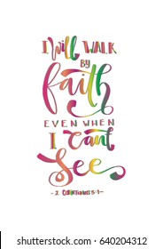 I Will Walk By Faith. Hand Lettering. Modern Calligraphy. Handwritten Inspirational motivational quote.