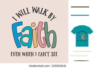 I will walk by faith t shirt design