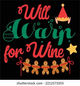 Will Warp For Wine, Merry Christmas shirts Print Template, Xmas Ugly Snow Santa Clouse New Year Holiday Candy Santa Hat vector illustration for Christmas hand lettered