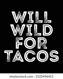 Will wild for tacos Eps printable cut file.