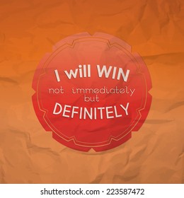 I will win, not immediately but definitely. Motivational poster (EPS10 Vector)