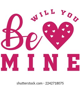 Will You Be Mine, Happy valentine's day shirt Design Print Template Gift For Valentine's